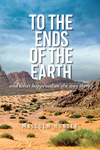 To the Ends of the Earth: And What Happened on the Way There