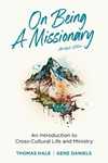 On Being a Missionary (Abridged): An Introduction to Cross-Cultural Life and Ministry