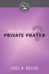 How Can I Cultivate Private Prayer?