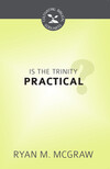 Is the Trinity Practical?