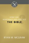 How Can I Remember and Practice the Bible?