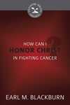 How Can I Honor Christ in Fighting Cancer?