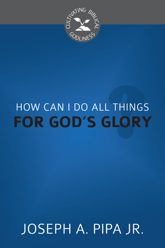 How Can I Do All Things for God's Glory?