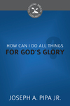 How Can I Do All Things for God's Glory?