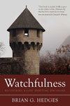 Watchfulness: Recovering a Lost Spiritual Discipline