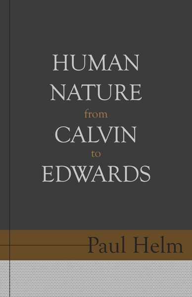 Human Nature From Calvin To Edwards