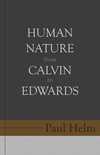 Human Nature From Calvin To Edwards