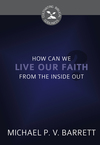 How Can We Live Our Faith from the Inside Out?