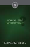How Can I Stop Worrying?