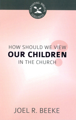 How Should We View Our Children in the Church?