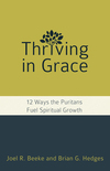 Thriving in Grace: Twelve Ways the Puritans Fuel Spiritual Growth