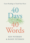 40 Days. 40 Words.: Easter Readings to Touch Your Heart