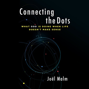 Connecting the Dots: What God is Doing When Life Doesn't Make Sense