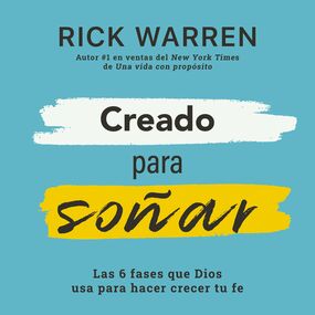 Creado para soñar: Las 6 fases que Dios usa para hacer crecer tu fe