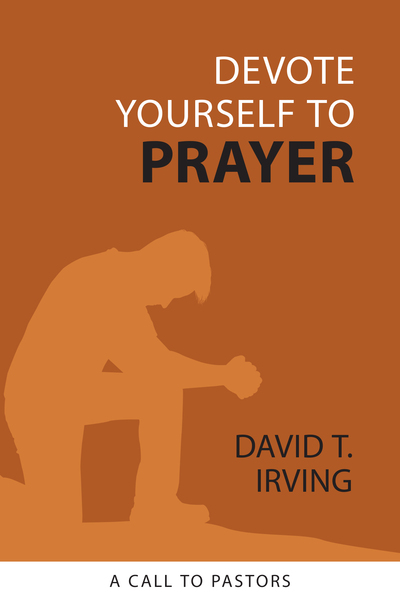 Devote Yourself to Prayer: A Call to Pastors