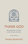 Thank God: Becoming More Grateful to the Greatest of Givers