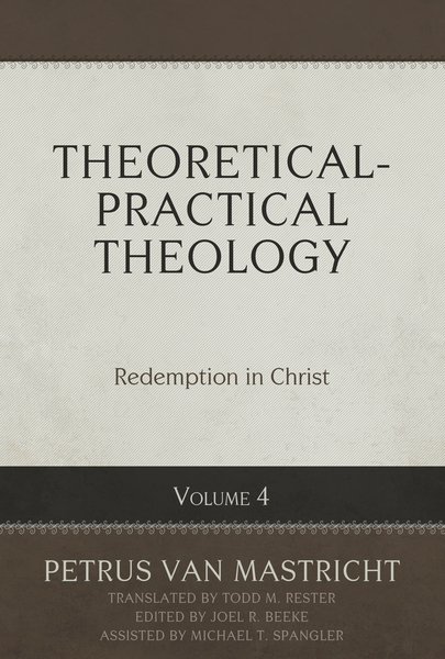 Theoretical-Practical Theology Volume 4: Redemption in Christ