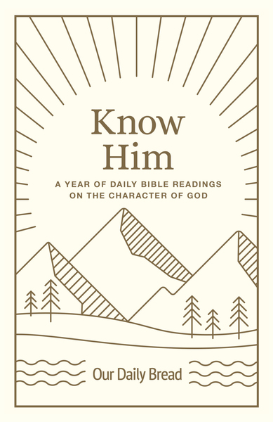 Know Him: A Year of Daily Bible Readings on the Character of God (A 365-Day Devotional on God's Attributes)