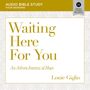 Waiting Here for You: Audio Bible Studies: An Advent Journey of Hope