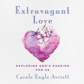 Extravagant Love: Exploring God's Passion for Us