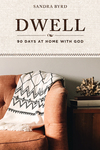 Dwell: 90 Days at Home with God