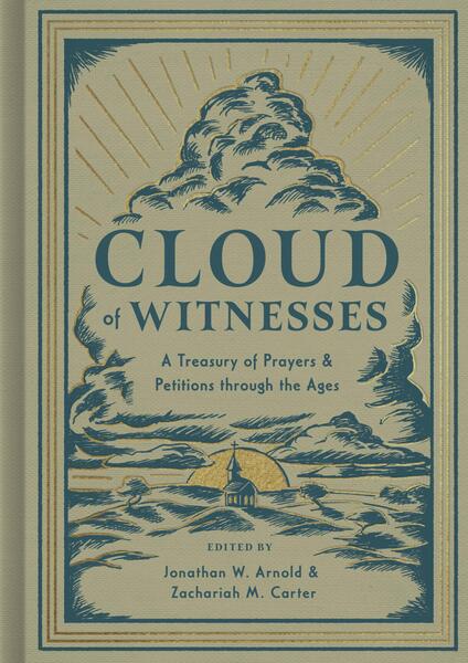 Cloud of Witnesses: A Treasury of Prayers and Petitions through the Ages