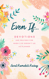 Even If. . .: Devotions and Prayers for When Life Doesn't Go as Planned