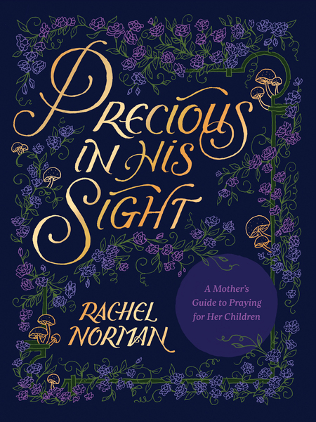 Precious in His Sight: A Mother’s Guide to Praying for Her Children