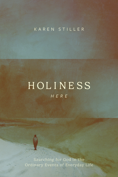 Holiness Here: Searching for God in the Ordinary Events of Everyday Life