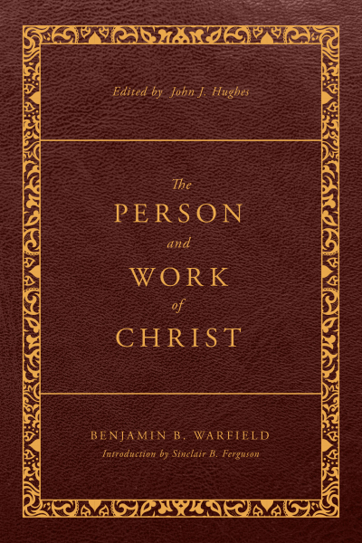 The Person and Work of Christ: Revised and Enhanced