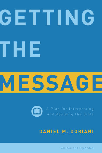 Getting the Message: A Plan for Interpreting and Applying the Bible, Revised and Expanded