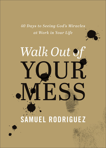 Walk Out of Your Mess: 40 Days to Seeing God's Miracles at Work in Your Life