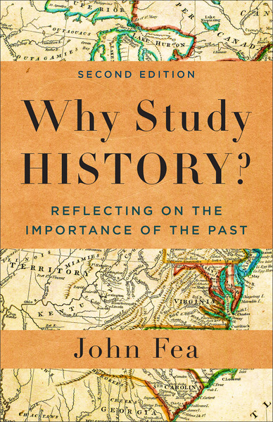 Why Study History?: Reflecting on the Importance of the Past