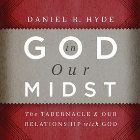 God in Our Midst: The Tabernacle and Our Relationship with God