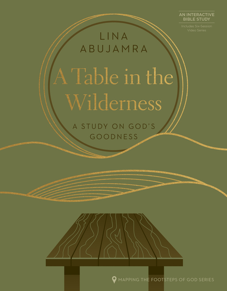 A Table in the Wilderness: A Study on God's Goodness