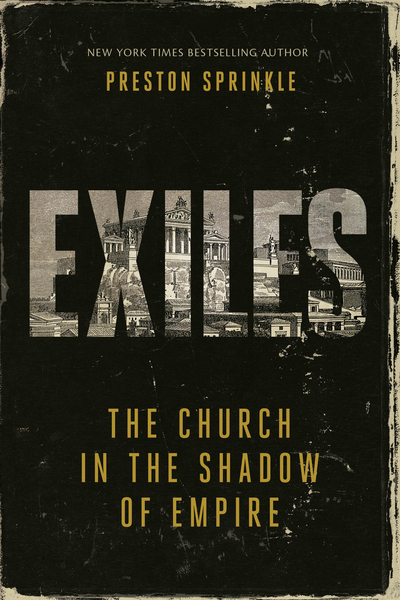 Exiles: The Church in the Shadow of Empire