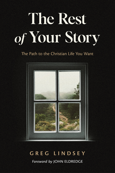 The Rest of Your Story: The Path to the Christian Life You Want