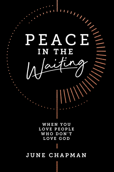 Peace in the Waiting: When You Love People Who Don't Love God