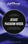 Jesus’ Passion Week: A Bible Study on Our Savior’s Last Days and Ultimate Sacrifice