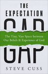 Expectation Gap: The Tiny, Vast Space between Our Beliefs and Experience of God