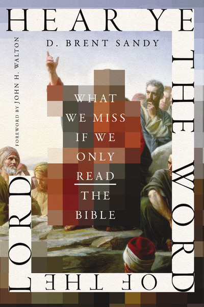 Hear Ye the Word of the Lord: What We Miss If We Only Read the Bible