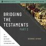 Bridging the Testaments, Part 2: The History and Theology of God’s People in the Second Temple Period