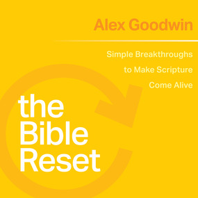 The Bible Reset: Simple Breakthroughs to Make Scripture Come Alive