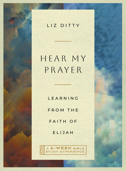 Hear My Prayer: Learning from the Faith of Elijah—A 6-Week Bible Study with Video Access