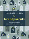 Moments with God for Grandparents: 100 Devotions to Connect Faith and Family