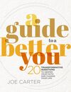 Guide to a Better You: 20 Transformative Questions to Deepen Your Faith and Change Your Life