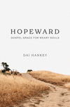 Hopeward: Gospel Grace for Weary Souls