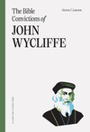 Bible Convictions of John Wycliffe