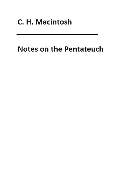 C. H. Mackintosh: Notes on the Pentateuch