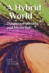 Hybrid World: Diaspora, Hybridity, and Missio Dei